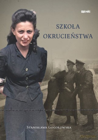 Szkoła okrucieństwa - Stanisława Gogołowska [KSIĄŻKA]