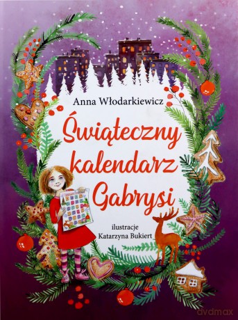 Świąteczny kalendarz Gabrysi - Anna Włodarkiewicz [KSIĄŻKA]
