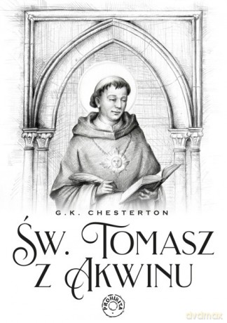 Święty Tomasz z Akwinu - G.K. Chesterton [KSIĄŻKA]