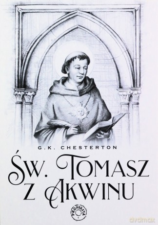 Święty Tomasz z Akwinu - G.K. Chesterton [KSIĄŻKA]
