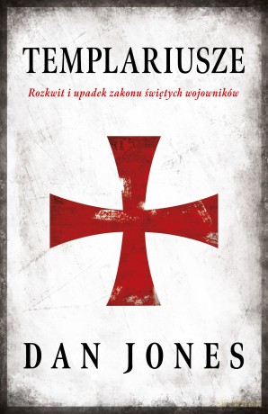 Templariusze - Dan Jones [KSIĄŻKA]