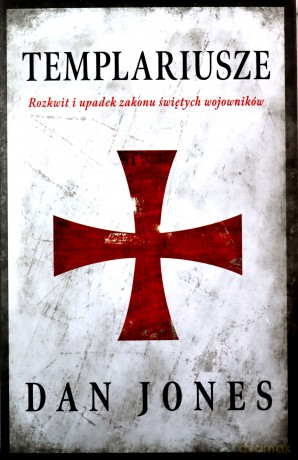 Templariusze - Dan Jones [KSIĄŻKA]