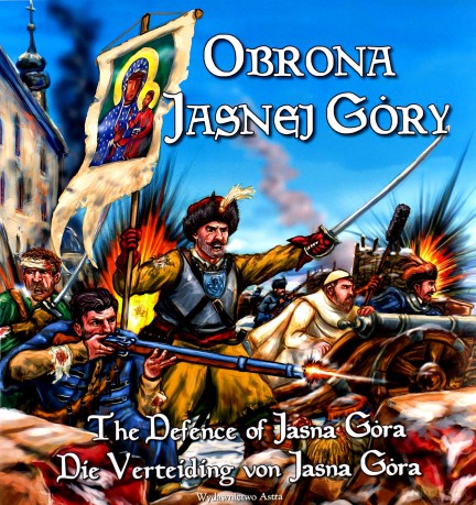 Obrona Jasnej Góry / The Defence of Jasna Góra / Die Verteiding von Jasna Góra. - Michalec Bogusław [KSIĄŻKA]