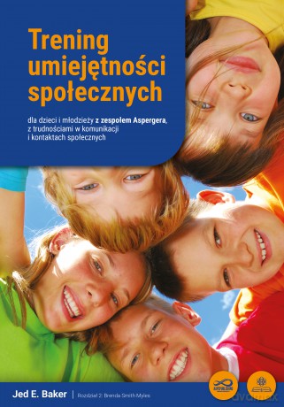 Trening umiejętności społecznych dla dzieci i młodzieży z zespołem Aspergera, z trudnościami w komunikacji i kontaktach społecznych - Jed Baker [KSIĄŻKA]