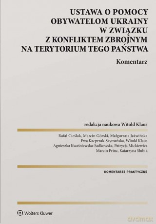 Ustawa o pomocy obywatelom Ukrainy w związku z konfliktem zbrojnym na terytorium tego państwa. Komentarz [KSIĄŻKA]