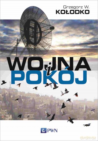 Wojna i pokój - Grzegorz W. Kołodko [KSIĄŻKA]