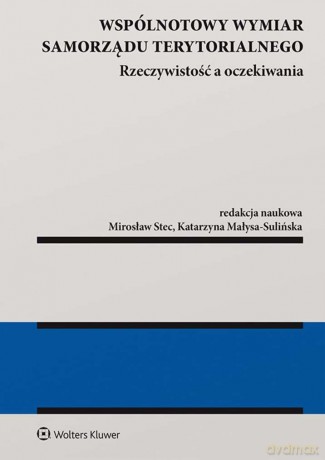 Wspólnotowy wymiar samorządu terytorialnego. Rzeczywistość a oczekiwania [KSIĄŻKA]