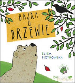 Bajka o drzewie - Eliza Piotrowska [KSIĄŻKA]