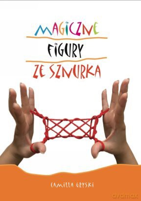 Magiczne figury ze sznurka. - Gryski Camilla [KSIĄŻKA]