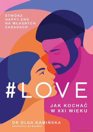 #Love.Jak kochać w XXI wieku - Olga Kamińska [KSIĄŻKA]
