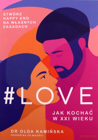 #Love.Jak kochać w XXI wieku - Olga Kamińska [KSIĄŻKA]