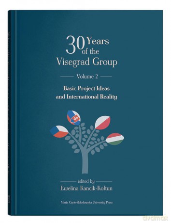 30 Years of the Visegrad Group. Volume 2: Basic Project Ideas and International Reality [KSIĄŻKA]