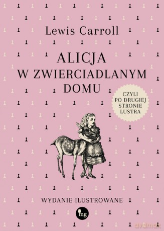 Alicja w zwierciadlanym domu, czyli po drugiej stronie lustra - Carroll Lewis [KSIĄŻKA]