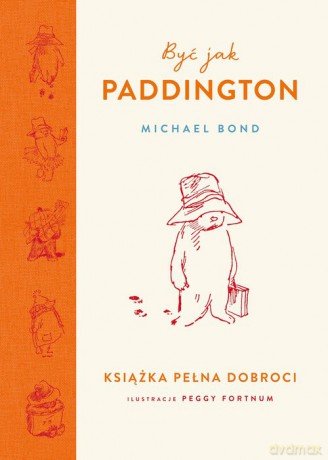 Być jak Paddington - Michael Bond [KSIĄŻKA]