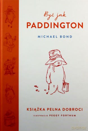 Być jak Paddington - Michael Bond [KSIĄŻKA]