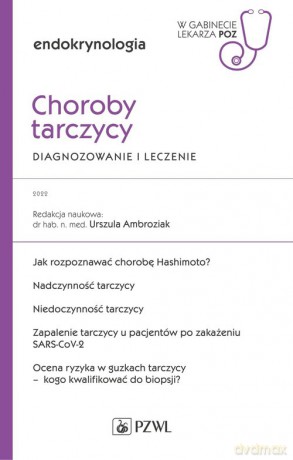 Choroby tarczycy Diagnozowanie i leczenie - Urszula Ambroziak [KSIĄŻKA]