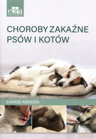 Choroby zakaźne psów i kotów - Ł. Adaszek [KSIĄŻKA]