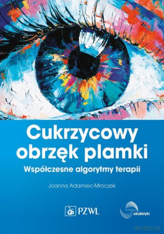 Cukrzycowy obrzęk plamki. - Joanna Adamiec-Mroczek [KSIĄŻKA]