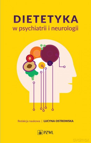 Dietetyka w psychiatrii i neurologii - Lucyna Ostrowska [KSIĄŻKA]