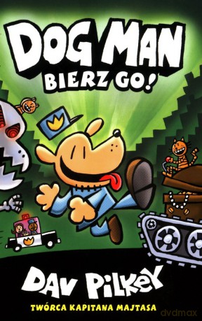 Dogman 2 Bierz go! - Dav Pilkey [KSIĄŻKA]