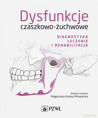 Dysfunkcje czaszkowo-żuchwowe [KSIĄŻKA]