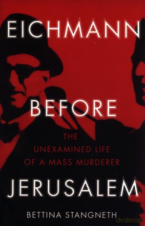 Eichmann before Jerusalem - Bettina Stangneth [KSIĄŻKA]