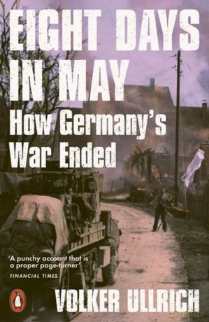 Eight Days in May - Volker Ullrich [KSIĄŻKA]