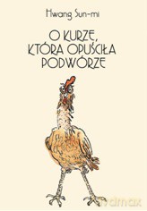 O kurze, która opuściła podwórze - Sun-mi Hwang [KSIĄŻKA]