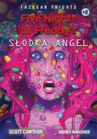 Five Nights At Freddy's Słodka Angel (Tom 8) - Scott Cawthon, Andrea Waggener [KSIĄŻKA]
