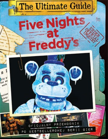 Five Nights at Freddy's The Ultimate Guide Oficjalny przewodnik po bestellerowej serii gier - Scott Cawthon [KSIĄŻKA]