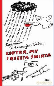 Ciotka, my i reszta świata - Radomiła Birkenmajer-Walczy [KSIĄŻKA]