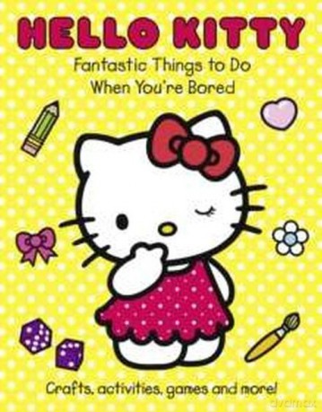 Hello Kitty Fantastic Things to Do When You're Bored [KSIĄŻKA]