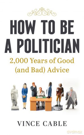 How to be a Politician - Vince Cable [KSIĄŻKA]