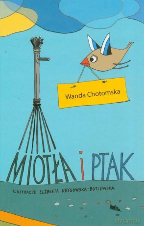 Miotła i Ptak - Wanda Chotomska [KSIĄŻKA]