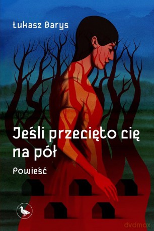 Jeśli przecięto cię na pół - Łukasz Barys [KSIĄŻKA]