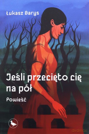 Jeśli przecięto cię na pół - Łukasz Barys [KSIĄŻKA]