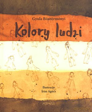 Kolory ludzi - Gyula Böszörményi,  Irisz Agócs [KSIĄŻKA]