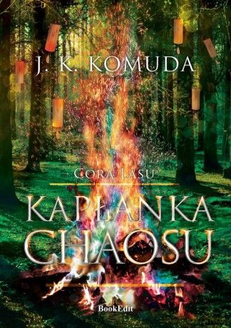 Kapłanka chaosu. Córa lasu - J.K. Komuda [KSIĄŻKA]