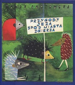 Przygody jeża spod miasta Zgierza - Wanda Chotomska [KSIĄŻKA]