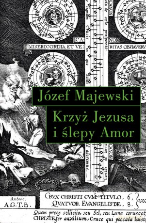 Krzyż Jezusa i ślepy Amor - Józef Majewski [KSIĄŻKA]