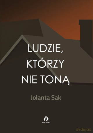Ludzie, którzy nie toną - Jolanta Sak [KSIĄŻKA]