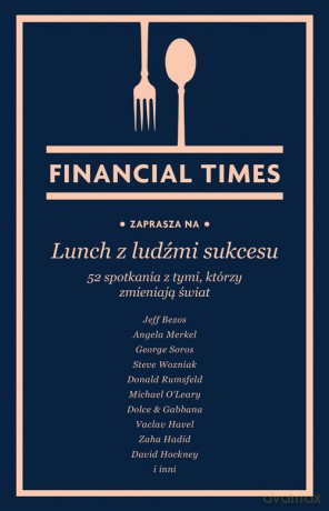 Lunch z ludźmi sukcesu - Financial Times [KSIĄŻKA]