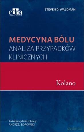 Medycyna bólu Kolano Analiza przypadków klinicznych - S.D. Waldman [KSIĄŻKA]