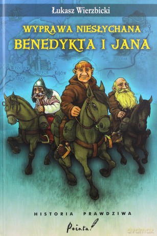 Wyprawa niesłychana Benedykta i Jana - Łukasz Wierzbicki [KSIĄŻKA]