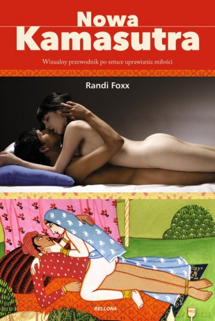 Nowa kamasutra. Wizualny przewodnik po sztuce uprawiania miłości - Randi Foxx [KSIĄŻKA]