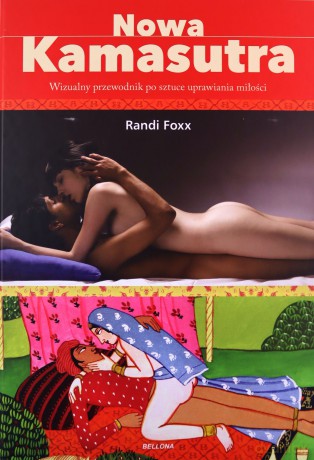 Nowa kamasutra. Wizualny przewodnik po sztuce uprawiania miłości - Randi Foxx [KSIĄŻKA]