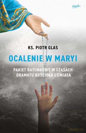Ocalenie w Maryi - Piotr Glas [KSIĄŻKA]