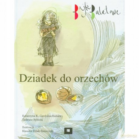 Dziadek do orzechów - Katarzyna Gardzina, Tadeusz Rybicki [KSIĄŻKA]