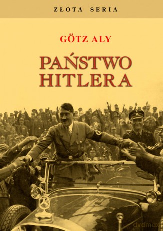Państwo Hitlera - Aly Götz [KSIĄŻKA]