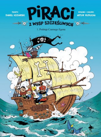 Piraci z Wysp Szczęśliwych 1 Podstęp Czarnego Egona - Daniel Koziarski, Artur Ruducha [KSIĄŻKA]